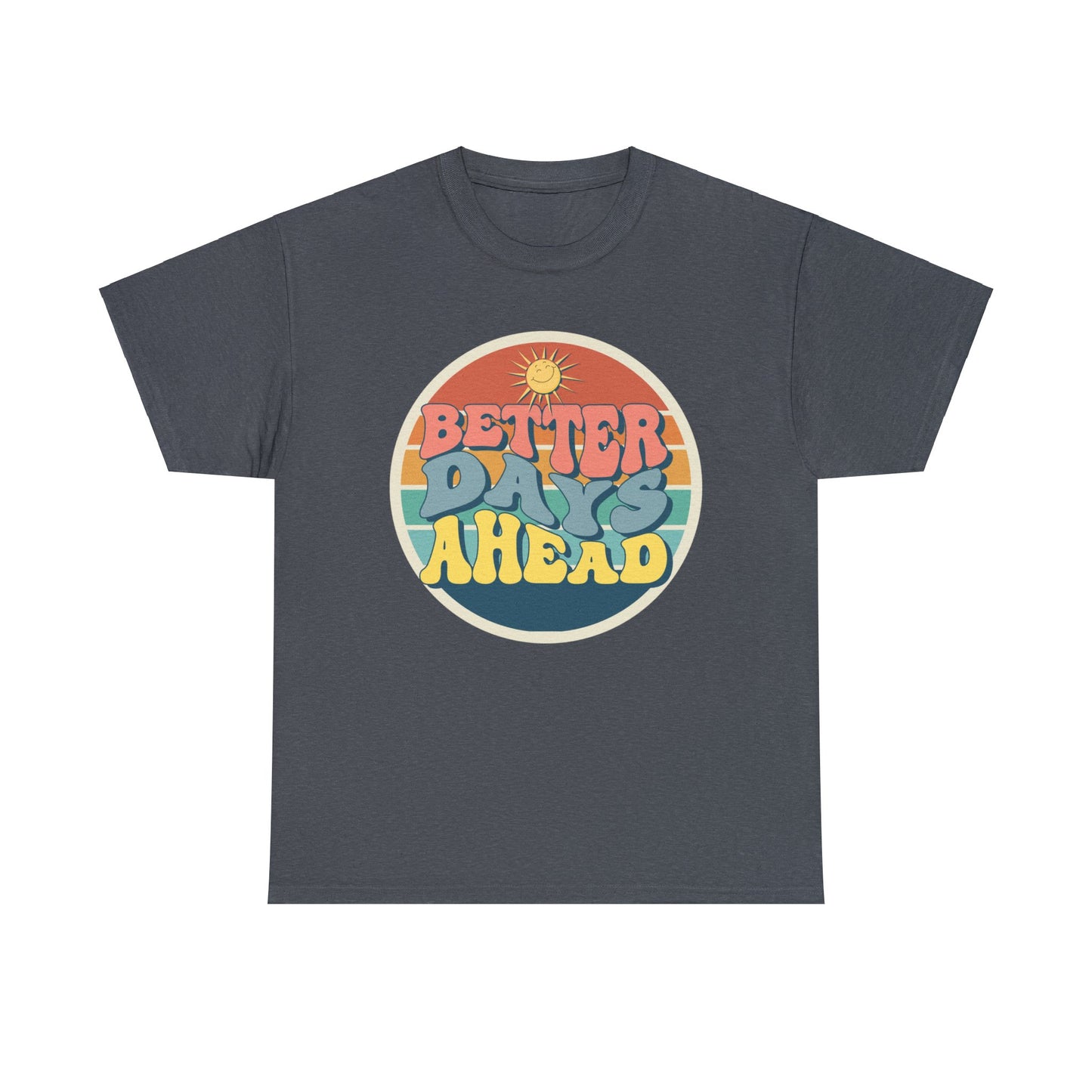 Better Days Ahead Men's Heavy Cotton Tee